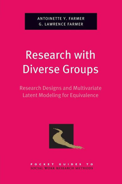 Research With Diverse Groups: Research Designs And Multivariate Latent Modeling For Equivalence (Pocket Guide To Social Work Research Methods)