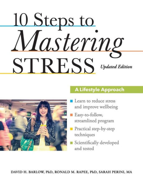 10 Steps To Mastering Stress: A Lifestyle Approach, Updated Edition
