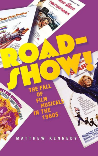 Roadshow!: The Fall Of Film Musicals In The 1960S