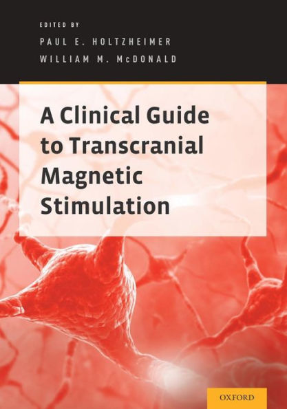 A Clinical Guide To Transcranial Magnetic Stimulation