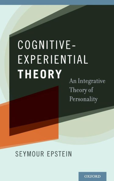 Cognitive-Experiential Theory: An Integrative Theory Of Personality