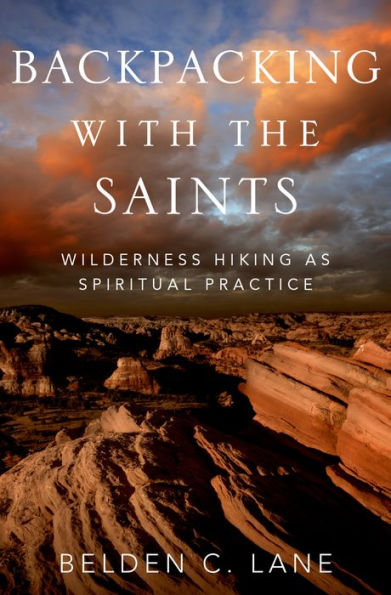 Backpacking With The Saints: Wilderness Hiking As Spiritual Practice