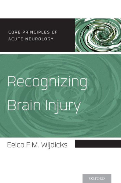 Recognizing Brain Injury (Core Principles Of Acute Neurology)