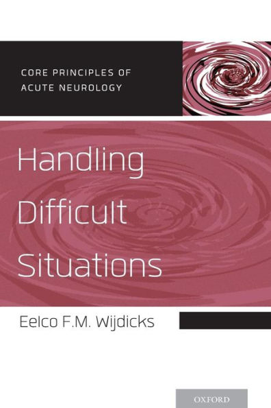 Handling Difficult Situations (Core Principles Of Acute Neurology)