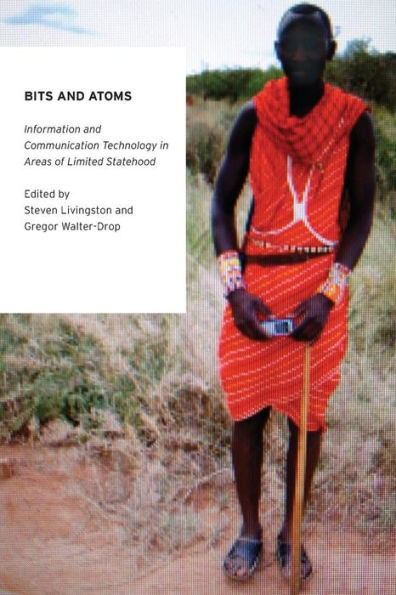 Bits And Atoms: Information And Communication Technology In Areas Of Limited Statehood (Oxford Studies In Digital Politics)