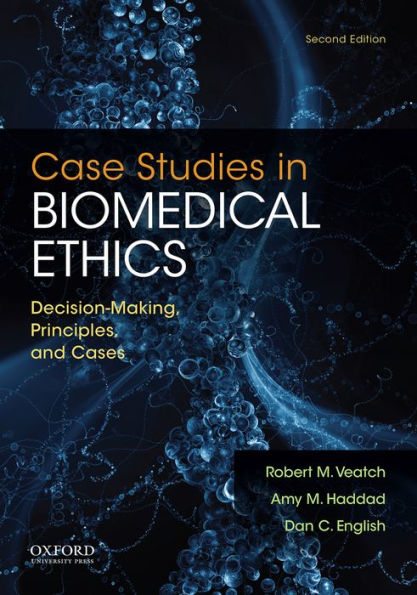 Case Studies In Biomedical Ethics: Decision-Making, Principles, And Cases