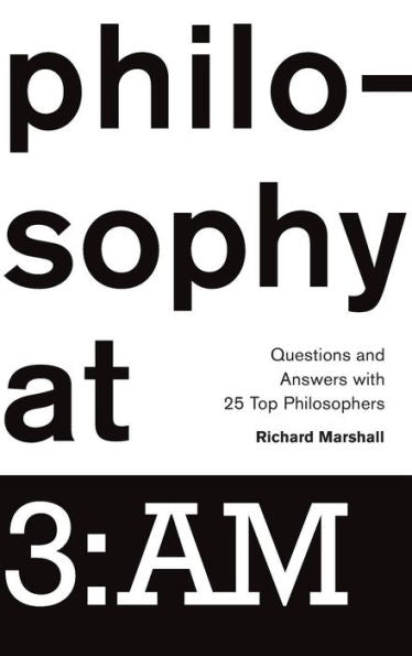Philosophy At 3:Am: Questions And Answers With 25 Top Philosophers