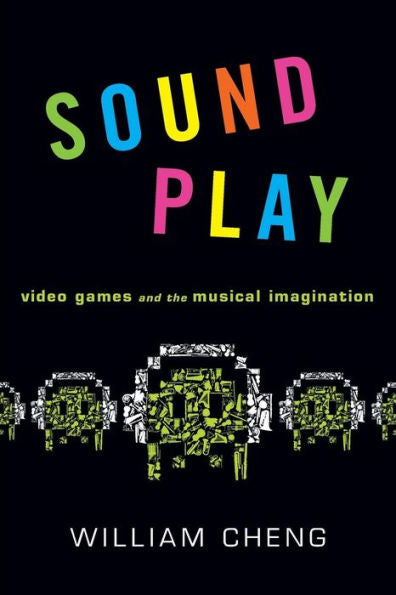 Sound Play: Video Games And The Musical Imagination (Oxford Music / Media)