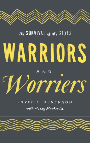 Warriors And Worriers: The Survival Of The Sexes
