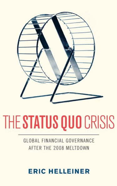 The Status Quo Crisis: Global Financial Governance After The 2008 Meltdown
