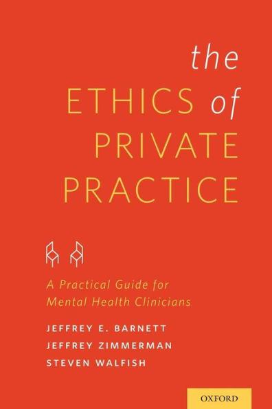 The Ethics Of Private Practice: A Practical Guide For Mental Health Clinicians