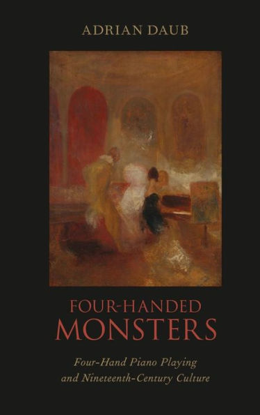 Four-Handed Monsters: Four-Hand Piano Playing And Nineteenth-Century Culture