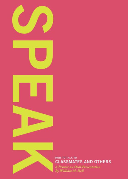Speak: How To Talk To Classmates And Others: A Primer To Oral Presentations