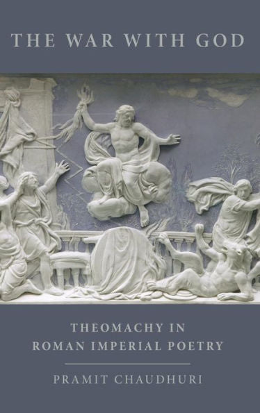 The War With God: Theomachy In Roman Imperial Poetry