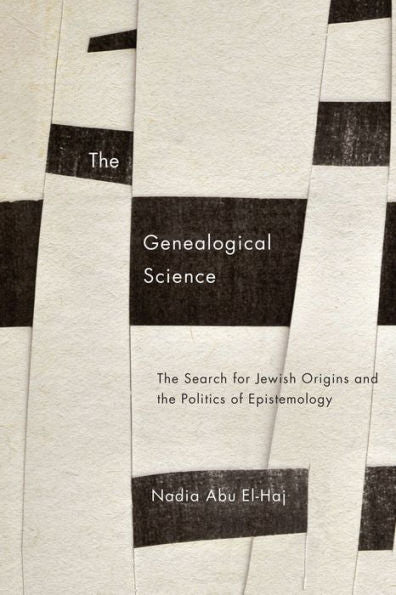 The Genealogical Science: The Search For Jewish Origins And The Politics Of Epistemology (Chicago Studies In Practices Of Meaning)