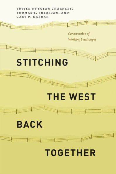 Stitching The West Back Together: Conservation Of Working Landscapes (Summits: Environmental Science, Law, And Policy)