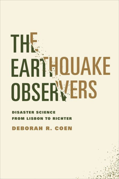 The Earthquake Observers: Disaster Science From Lisbon To Richter