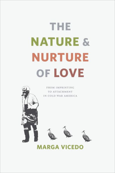 The Nature And Nurture Of Love: From Imprinting To Attachment In Cold War America
