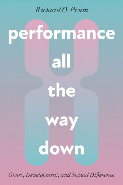 Performance All The Way Down: Genes, Development, And Sexual Difference (Science.Culture)