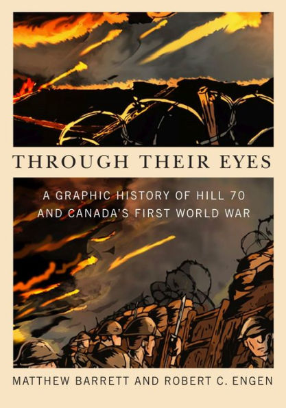 Through Their Eyes: A Graphic History Of Hill 70 And Canada'S First World War