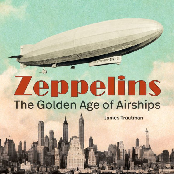 Zeppelins: The Golden Age Of Airships