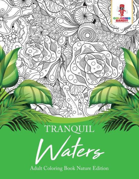 Tranquil Waters : Adult Coloring Book Nature Edition