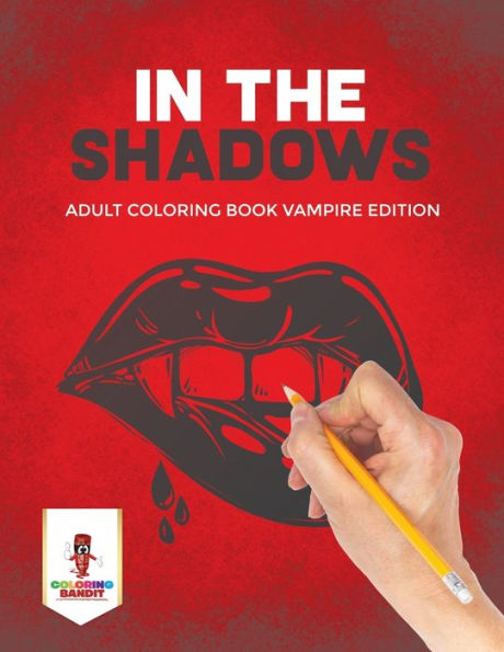 In The Shadows : Adult Coloring Book Vampire Edition