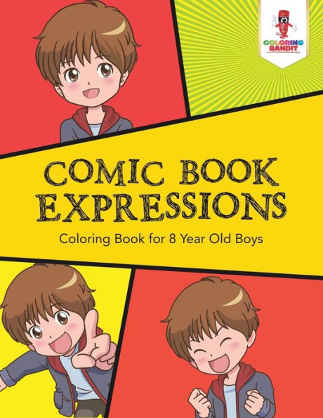 Comic Book Expressions : Coloring Book For 8 Year Old Boys
