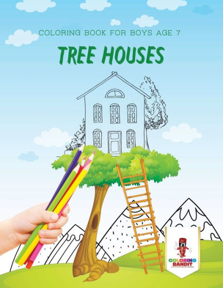 Tree Houses : Coloring Book For Boys Age 7