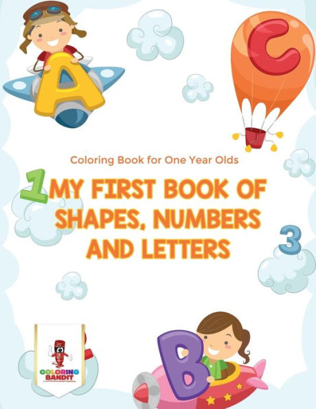 My First Book Of Shapes, Numbers And Letters : Coloring Book For One Year Olds