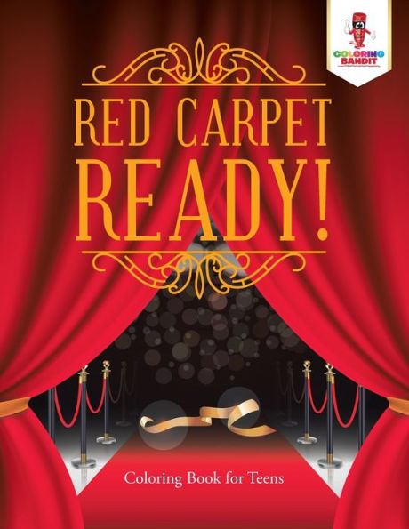 Red Carpet Ready! : Coloring Book For Teens