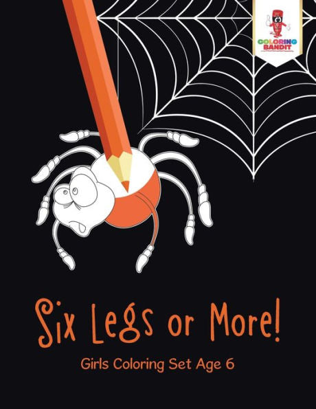 Six Legs Or More! : Girls Coloring Set Age 6