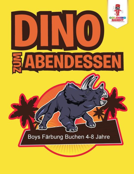 Dino Zum Abendessen: Boys F?ñrbung Buchen 4-8 Jahre (German Edition)