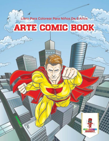 Arte Comic Book: Libro Para Colorear Para Ni??os De 6 A??os (Spanish Edition)