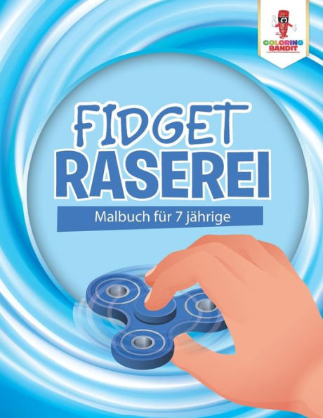 Fidget Raserei: Malbuch F??r 7 J?ñhrige (German Edition)