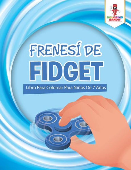 Frenes?¡ De Fidget: Libro Para Colorear Para Ni??os De 7 A??os (Spanish Edition)
