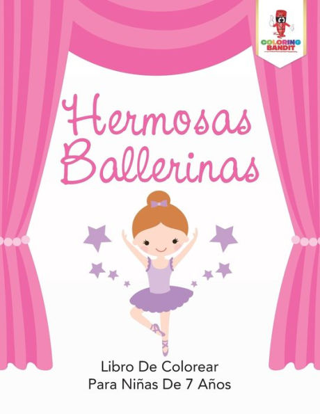 Hermosas Ballerinas: Libro De Colorear Para Ni??as De 7 A??os (Spanish Edition)