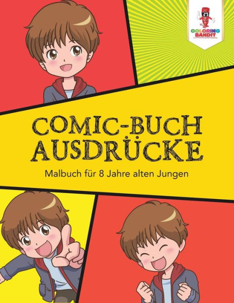 Comic-Buch Ausdr??cke: Malbuch F??r 8 Jahre Alten Jungen (German Edition)