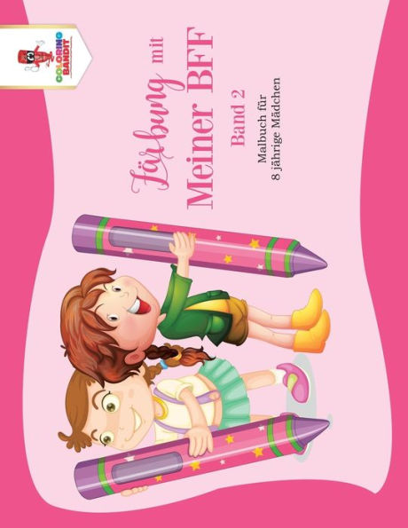 F?ñrbung Mit Meiner Bff - Band 2: Malbuch F??r 8 J?ñhrige M?ñdchen (German Edition)