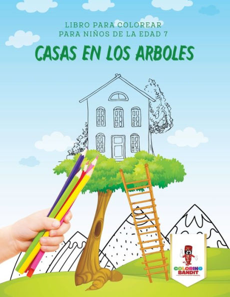 Casas En Los Arboles: Libro Para Colorear Para Ni??os De La Edad 7 (Spanish Edition)