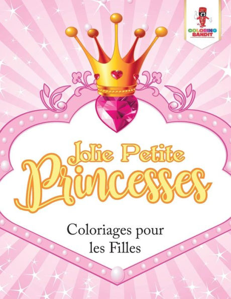 Jolie Petite Princesses : Coloriages Pour Les Filles (French Edition)