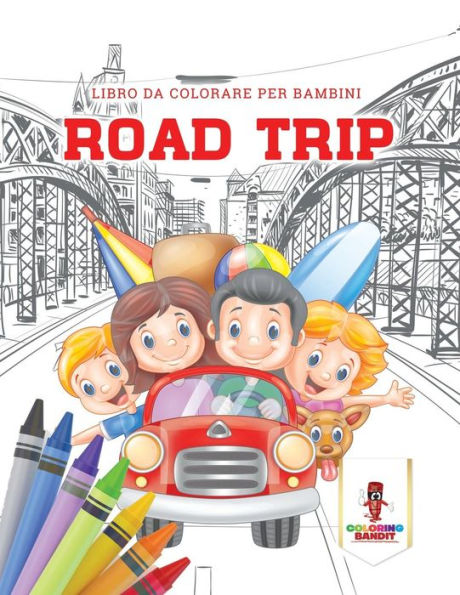 Road Trip: Libro Da Colorare Per Bambini (Italian Edition)