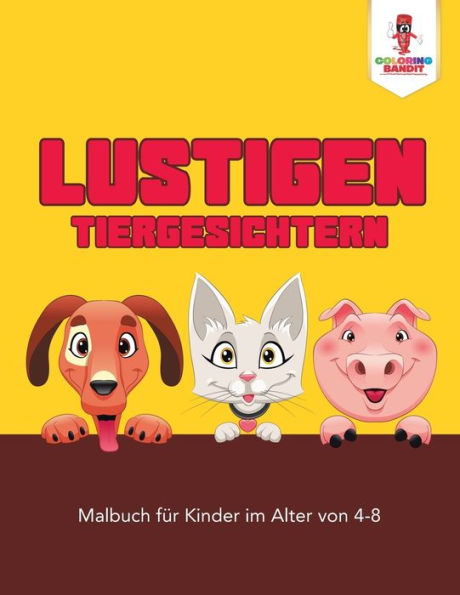 Lustigen Tiergesichtern: Malbuch F??r Kinder Im Alter Von 4-8 (German Edition)