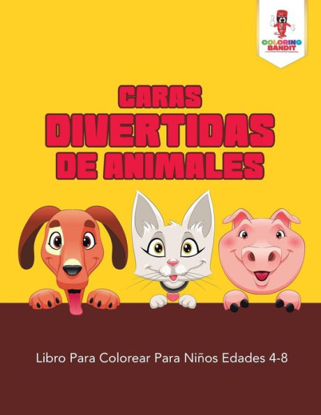Caras Divertidas De Animales: Libro Para Colorear Para Ni??os Edades 4-8 (Spanish Edition)