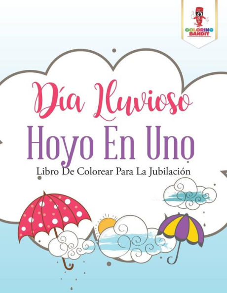 D?¡a Lluvioso Hoyo En Uno: Libro De Colorear Para La Jubilaci??n (Spanish Edition)