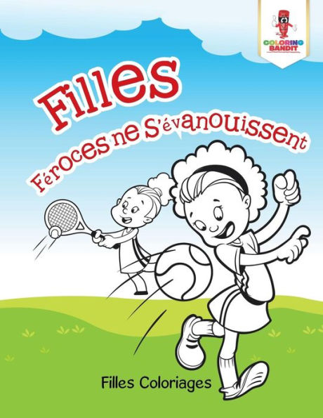 Filles F??roces Ne S'?ëvanouissent : Filles Coloriages (French Edition)