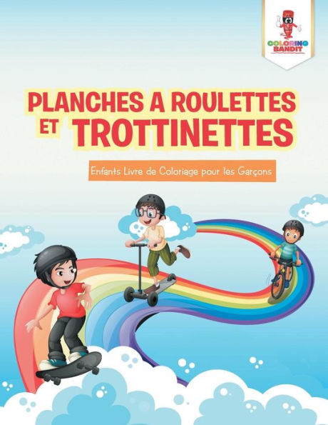 Planches A Roulettes Et Trottinettes : Enfants Livre De Coloriage Pour Les Garçons (French Edition)