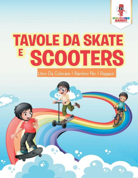 Tavole Da Skate E Scooter: Libro Da Colorare I Bambini Per I Ragazzi (Italian Edition)