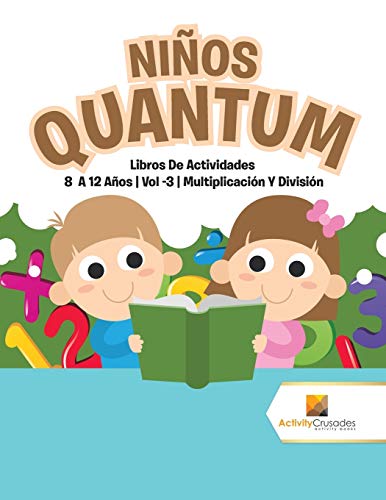 Ni?ú??Os Quantum : Libros De Actividades 8 A 12 A?ú??Os | Vol -3 | Multiplicaci?ú??N Y Divisi?ú??N (Spanish Edition)