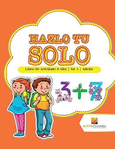 Hazlo Tu Solo : Libros De Actividades 8 A?ú??Os | Vol -1 | Adici?ú??N (Spanish Edition)